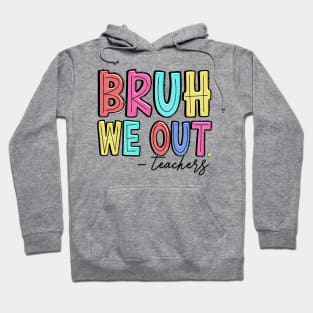 Bruh We Out Teachers Happy Last Day Of School Groovy Vintage Hoodie